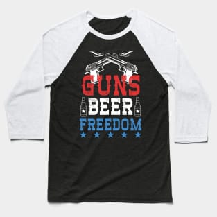 Guns Beer Freedom Funny 4th Of July Baseball T-Shirt